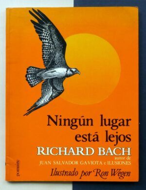 BACH, Richard - Ningún lugar está lejos.