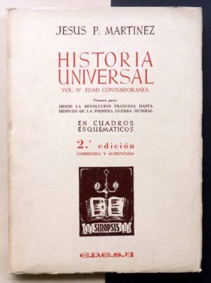 MARTÍNEZ, Jesús P. - Historia Universal. En cuadros esquemáticos. Vol. IV Edad Contemporánea. Primera parte.