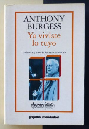 BURGESS, Anthony - Ya viviste lo tuyo.