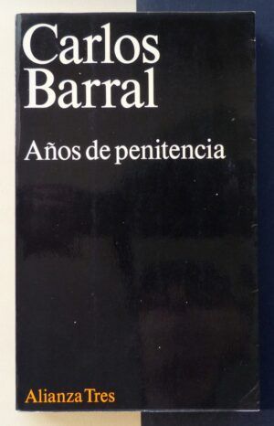 BARRAL, Carlos - Años de penitencia. Memorias.