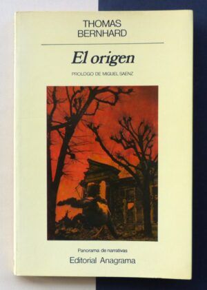 BERNHARD, Thomas - El origen. Una indicación.