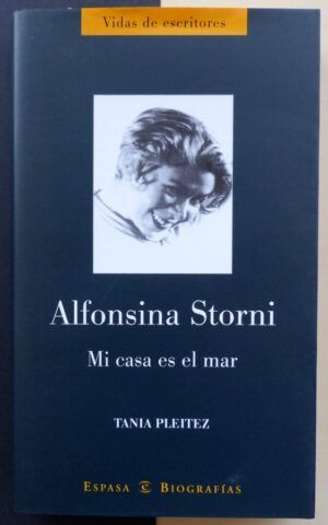 PLEITEZ, Tania - Alfonsina Storni. Mi casa es el mar.