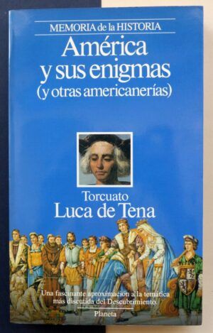 LUCA DE TENA, Torcuato - América y sus enigmas (y otras americanerías).