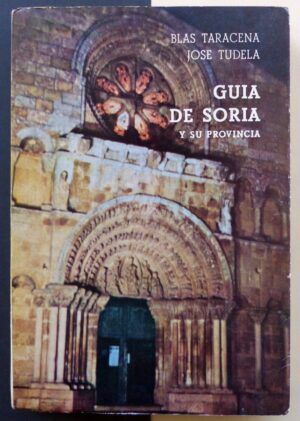 TARACENA, Blas y TUDELA, José - Guía artística de Soria y su provincia.