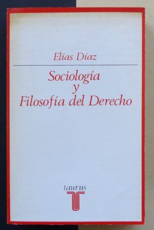 DÍAZ, Elías - Sociología y Filosofía del Derecho.