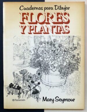 SEYMOUR, Mary - Cuadernos para dibujar flores y plantas.