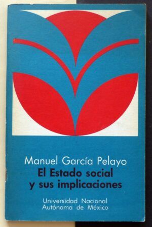 GARCÍA PELAYO, Manuel - El Estado social y sus implicaciones.