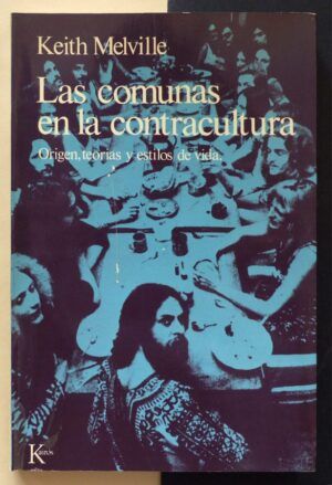 MELVILLE, Keith - Las comunas en la contracultura. Origen, teorías y estilos de vida.