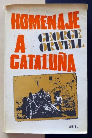 ORWELL, George - Homenaje a Cataluña. Un testimonio sobre la revolución española.