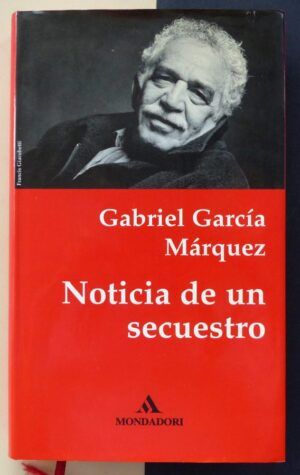 GARCÍA MÁRQUEZ, Gabriel - Noticia de un secuestro.