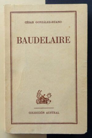 GONZÁLEZ-RUANO, César - Baudelaire.