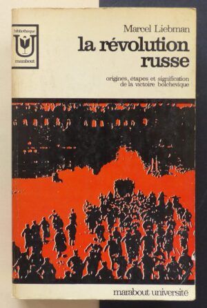 LIEBMAN, Marcel - La révolution russe: origines, étapes et signification de la victoire bolchevique.