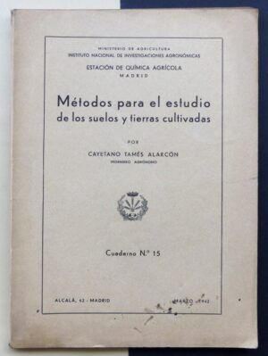 TAMÉS ALARCÓN, Cayetano - Métodos para el estudio de los suelos y tierras cultivadas. Cuaderno nº15.