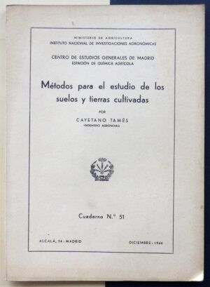 TAMÉS ALARCÓN, Cayetano - Métodos para el estudio de los suelos y tierras cultivadas. Cuaderno nº51.