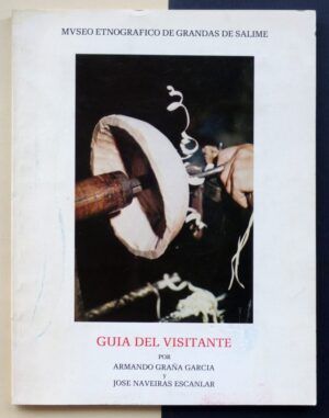 GRAÑA GARCÍA, Armando y NAVEIRAS ESCANLAR, José - Museo Etnográfico de Grandas de Salime. Guía del visitante.
