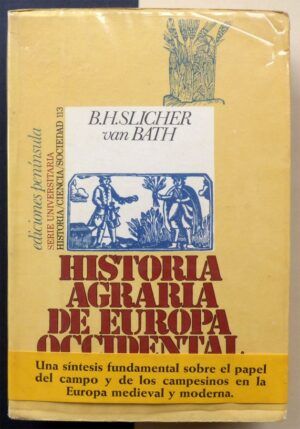 B.H. Slicher van Bath - Historia agraria de Europa occidental (500-1850).