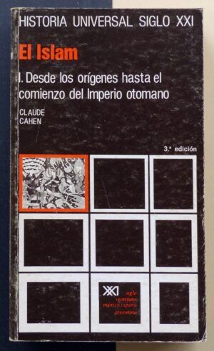 CAHEN, Claude - El Islam. 1. Desde los orígenes hasta el comienzo del Imperi otomano.