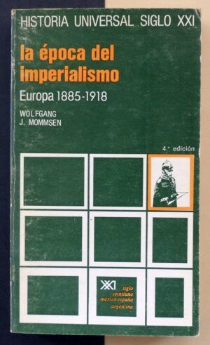 MOMMSEN, Wolfgang J. - La época del Imperialismo. Europa 1885-1918.