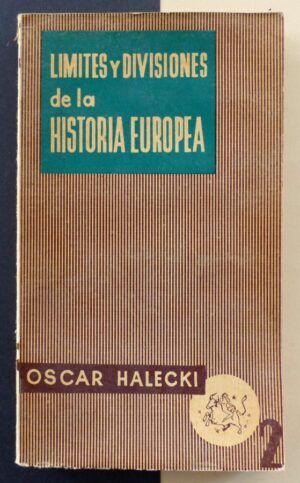 HALECKI, Oscar - Límites y divisiones de la historia europea.