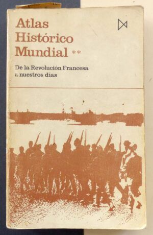 KINDER, Hermann y HILGEMANN, Werner - Atlas Histórico Mundial. Tomo 2. De la Revolución Francesa a nuestros días.