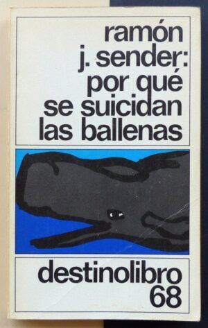 SENDER, Ramón J. - Por qué se suicidan las ballenas.