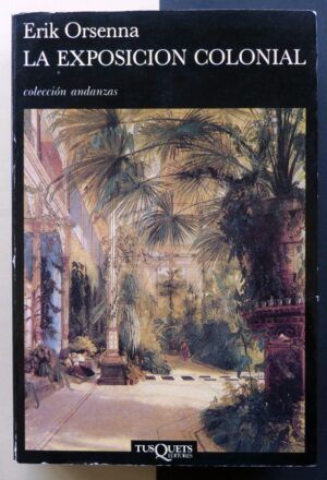 ORSENNA, Erik - La exposición colonial.