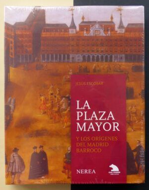 ESCOBAR, Jesús - La Plaza Mayor y los orígenes del Madrid Barroco.