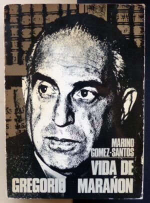 GÓMEZ-SANTOS, Marino - Vida de Gregorio Marañón.