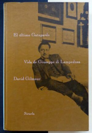 GILMOUR, David - El último Gatopardo (Vida de Giuseppe di Lampedusa).