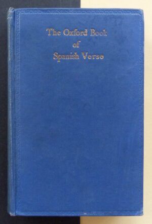 James Fitzmaurice-Kelly, F.B.A. (selecc.) - The Oxford Book of Spanish Verse. XIIIth Century - XXth Century.