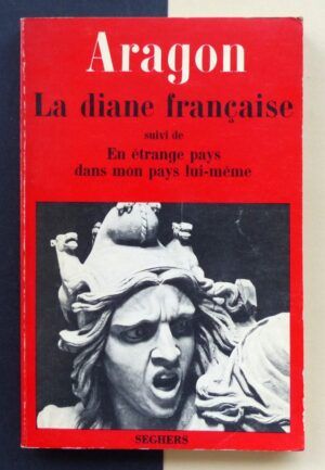 ARAGON, Louis - La diane française suivi de En étrange pays dans mon pays lui-même.