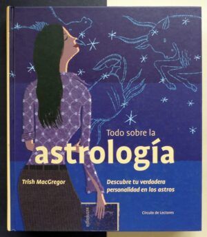 MCGREGOR, Trish - Todo sobre la astrología.