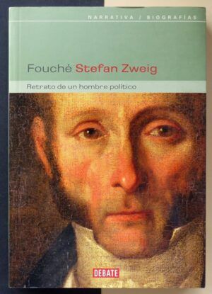 ZWEIG, Stefan - Fouché. Retrato de un hombre político.