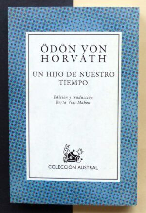HORVÁTH, Ödön von - Un hijo de nuestro tiempo.