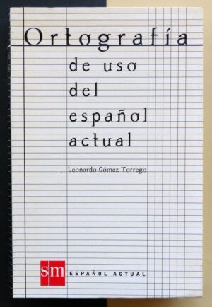 GÓMEZ TORREGO, Leonardo - Ortografía de uso del español actual.