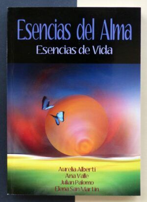 Aurelia Alberti, Ana Valle y Julián Palomo - Esencias del alma. Esencias de vida.