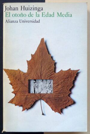 HUIZINGA, Johan - El otoño de la Edad Media.