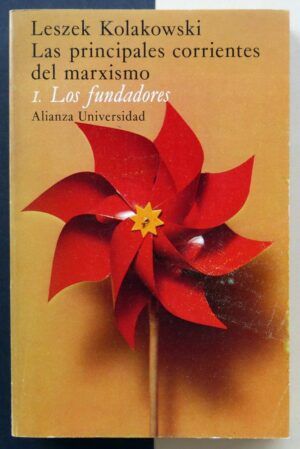 KOLAKOWSKI, Leszek - Las principales corrientes del marxismo. I. Los fundadores.