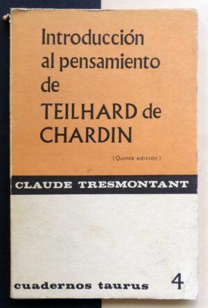 TRESMONTANT, Claude - Introducción al pensamiento de Teilhard de Chardin.