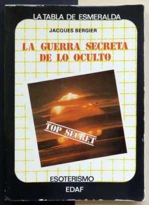 BERGIER, Jacques - La guerra secreta de lo oculto.