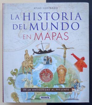 VV.AA. - Atlas Ilustrado. La historia del mundo en mapas. De la Antigüedad al Presente.