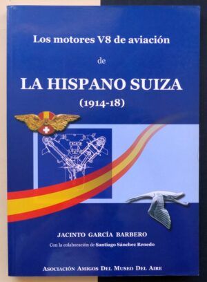 GARCÍA BARBERO, Jacinto - Los motores V8 de aviación de La Hispano Suiza (1914-1919).