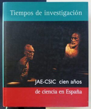 VV.AA. - Tiempos de investigación. JAE-CSIC, cien años de ciencia en España.