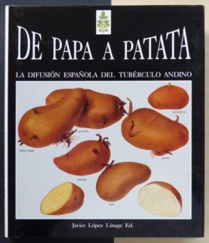 LÓPEZ LINAGE, Javier Ed. - De papa a patata. La difusión española del tubérculo andino.