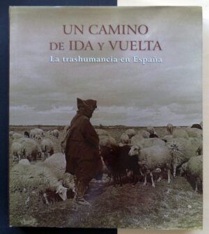 VV.AA. - Un camino de ida y vuelta. La trashumancia en España.