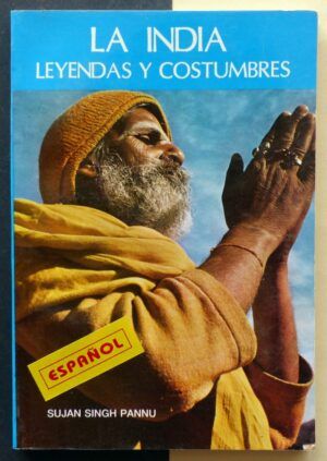 Sujan Singh Pannu - La India. Leyendas y costumbres.