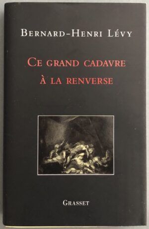 LÉVY, Bernard-Henri - Ce grand cadavre à la renverse