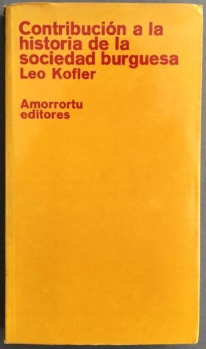 KOFLER, Leo - Contribución a la historia de la sociedad burguesa