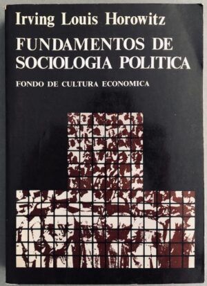 HOROWITZ, Irving Louis  - Fundamentos de sociología política