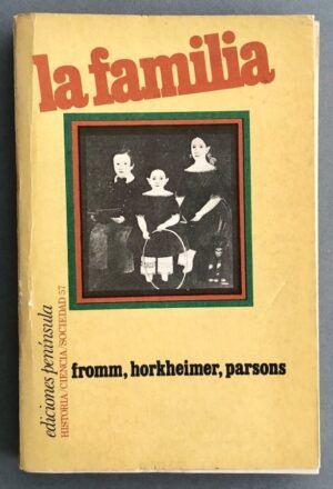 FROMM, Erich; HORKHEIMER, Max; PARSONS, Talcott, et all. - La familia